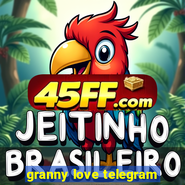 granny love telegram